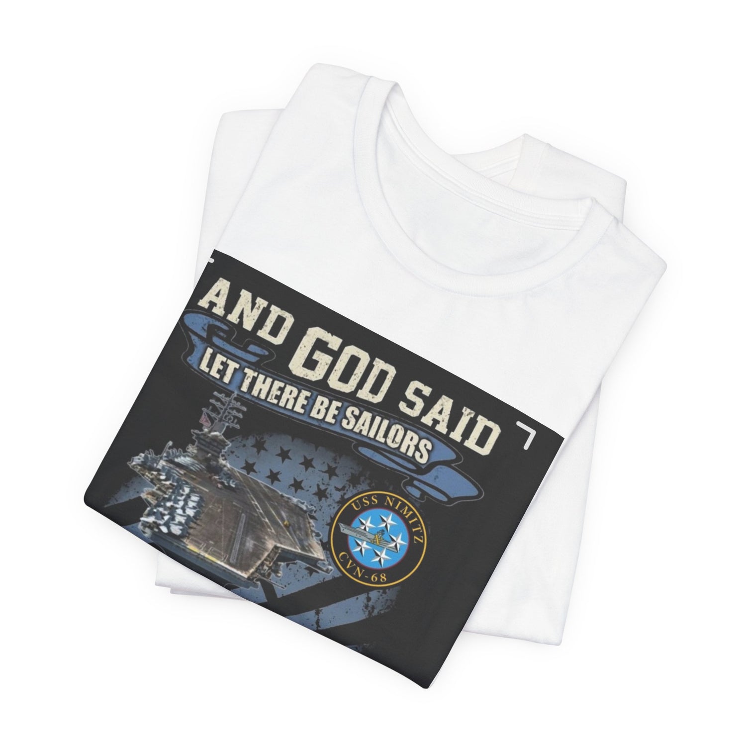 USS Nimitz CVN-68 Proud To Serve T-Shirt — "And God Said Let There Be Sailors" Navy Tee