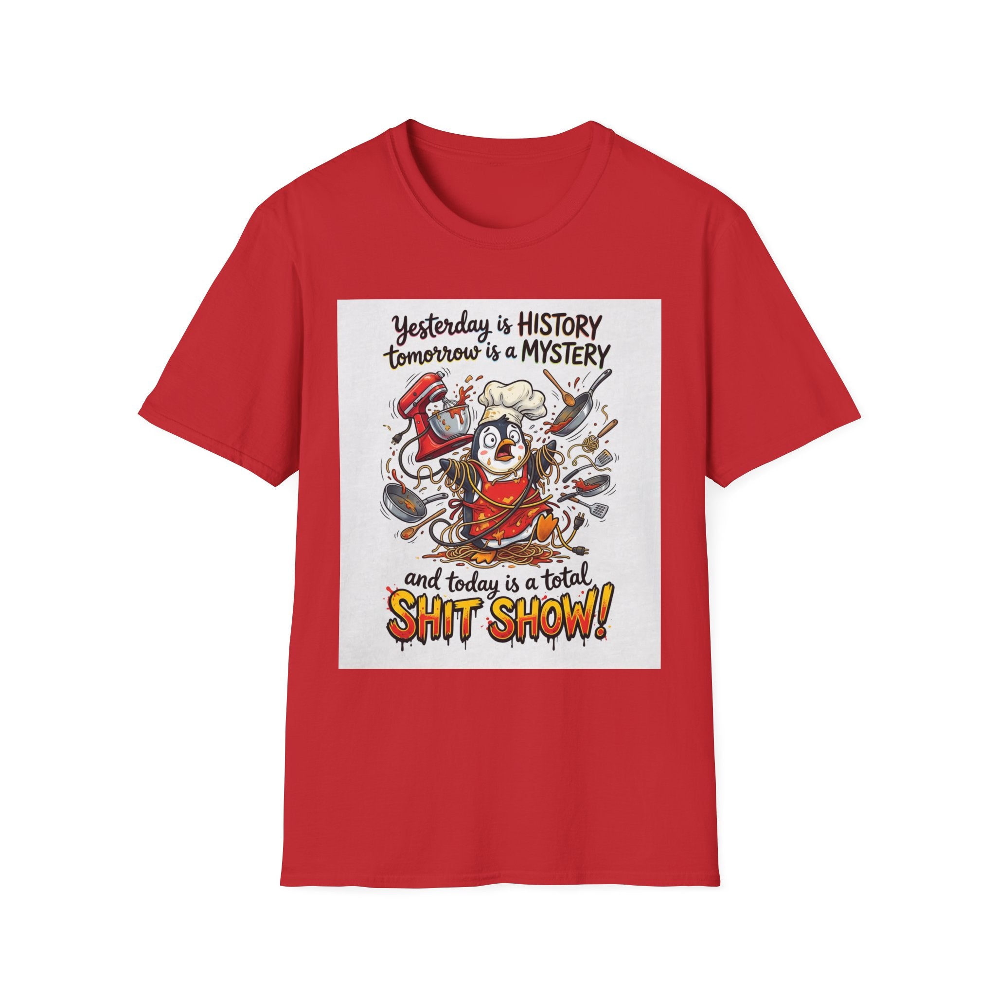 T-Shirt — "Yesterday is History, Tomorrow is a Mystery" Funny Chef Shit Show Graphic