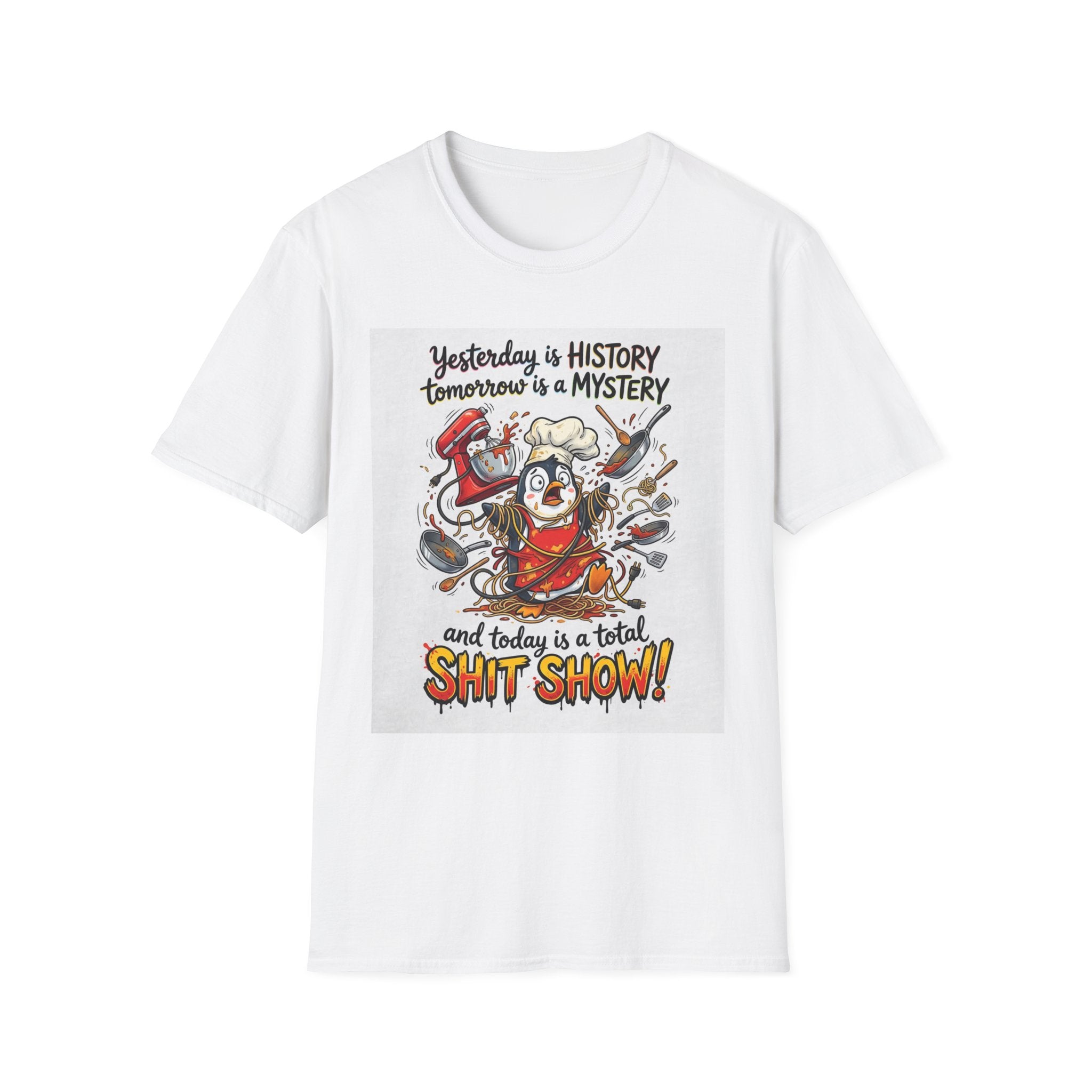 T-Shirt — "Yesterday is History, Tomorrow is a Mystery" Funny Chef Shit Show Graphic
