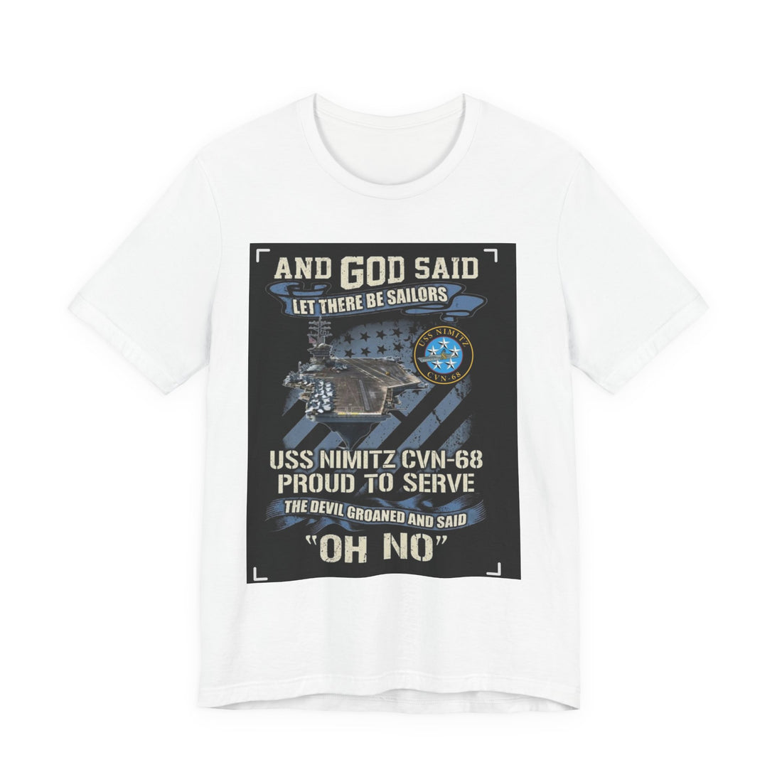 USS Nimitz CVN-68 Proud To Serve T-Shirt — "And God Said Let There Be Sailors" Navy Tee