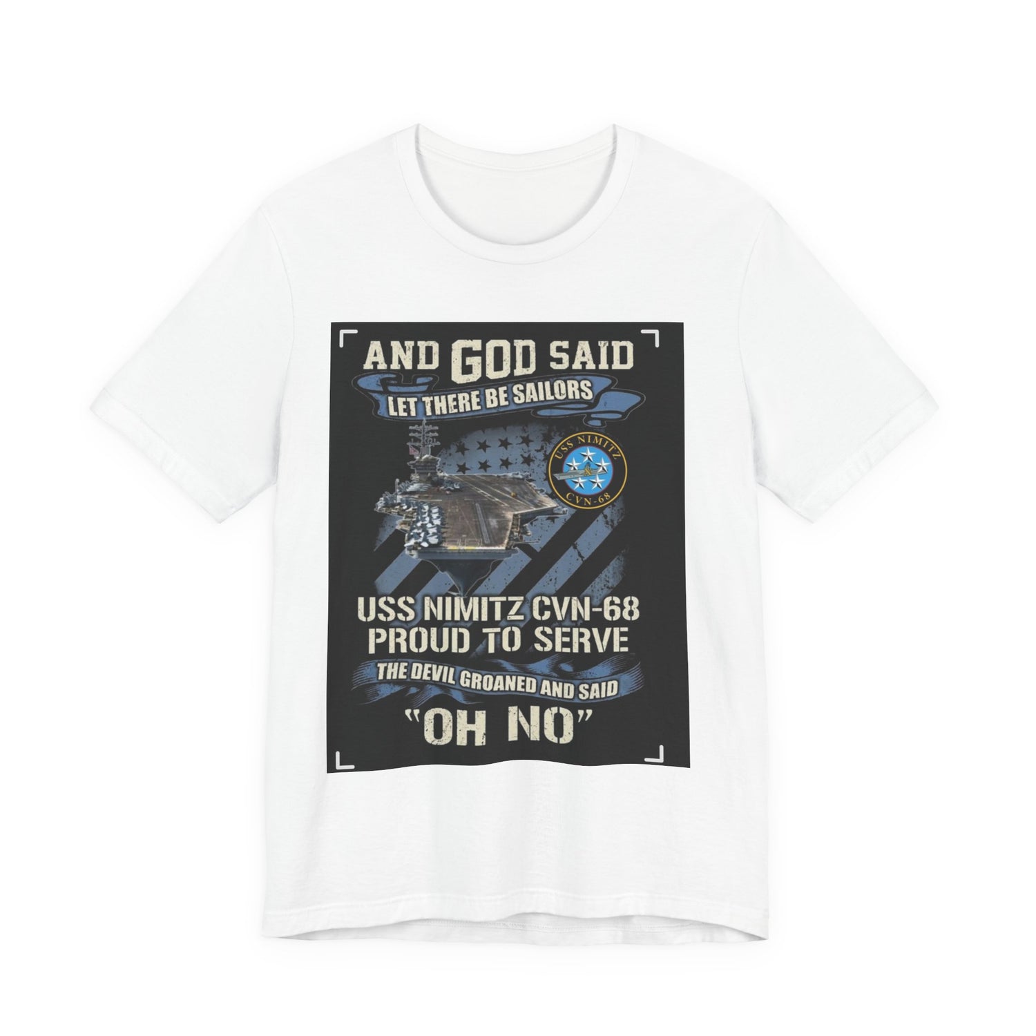 USS Nimitz CVN-68 Proud To Serve T-Shirt — "And God Said Let There Be Sailors" Navy Tee